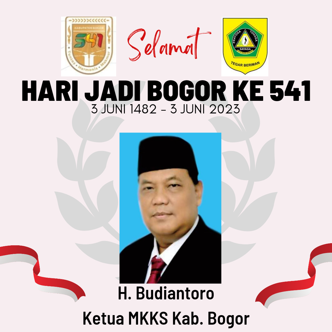 Budiantoro Ketua MKKS Mengucapkan Selamat Hari Jadi Kabupaten Bogor Ke 541